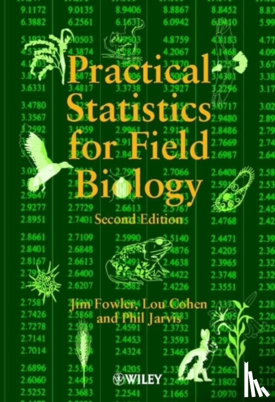Fowler, Jim (De Montfort University, Cohen, Lou (Emeritus, Jarvis, Philip (Safety of Medicines - Practical Statistics for Field Biology