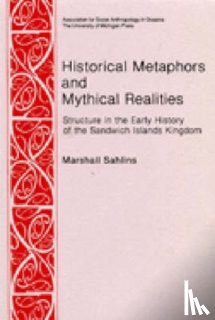 Sahlins, Marshall D. - Historical Metaphors and Mythical Realities