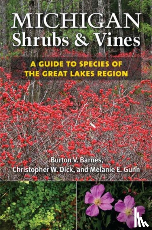 Barnes, Burton V., Dick, Christopher E., Gunn, Melanie W. - Michigan Shrubs and Vines