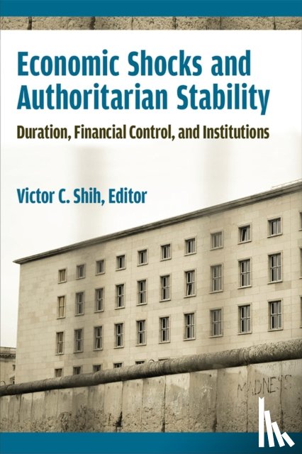 Shih, Victor C - Economic Shocks and Authoritarian Stability