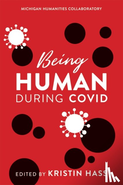 Hass, Kristin Ann - Being Human during COVID