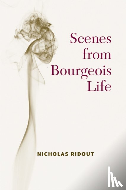 Ridout, Nicholas - Scenes from Bourgeois Life