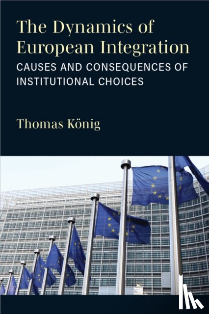 Konig, Thomas - The Dynamics of European Integration