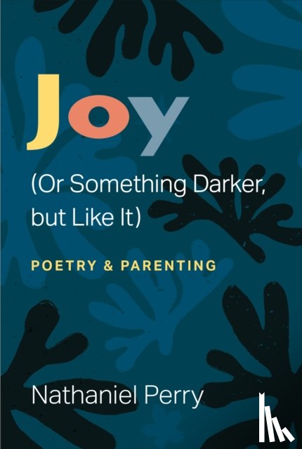Perry, Nathaniel - Joy (Or Something Darker, but Like It)