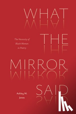 Jones, Ashley M - What the Mirror Said