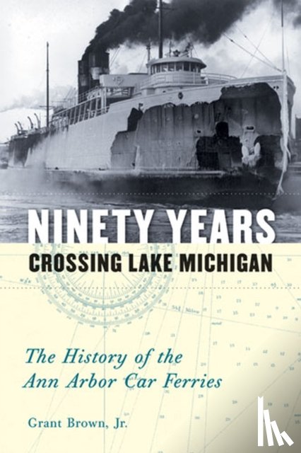 Brown, Grant - Ninety Years Crossing Lake Michigan