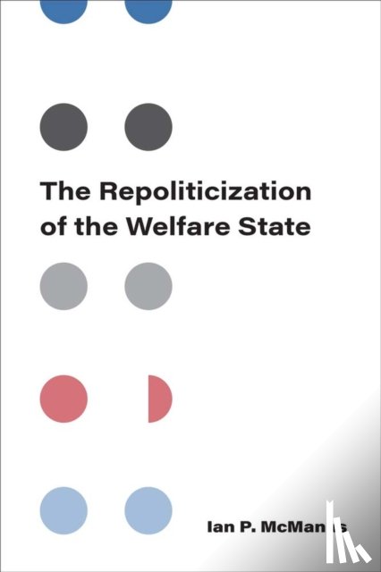 McManus, Ian P - The Repoliticization of the Welfare State