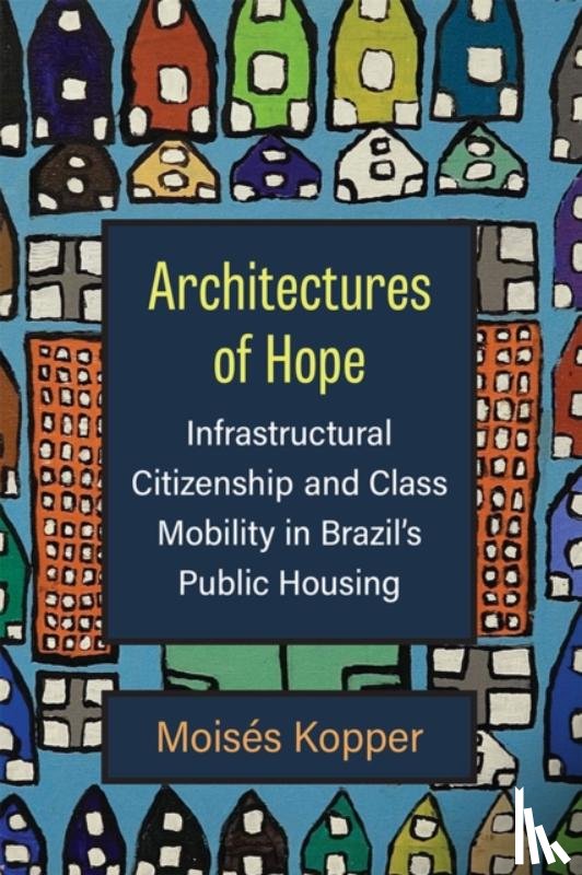 Kopper, Moises - Architectures of Hope