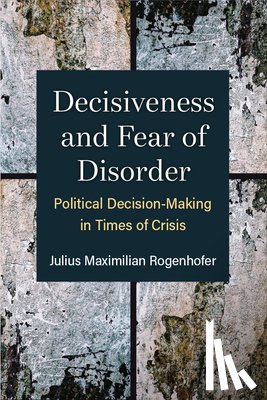 Rogenhofer, Julius Maximilian - Decisiveness and Fear of Disorder