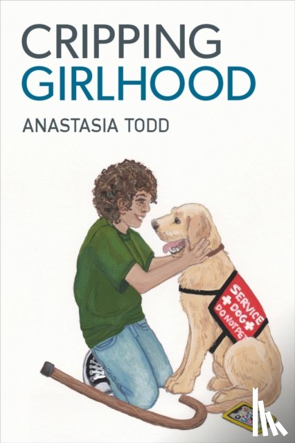 Todd, Anastasia - Cripping Girlhood
