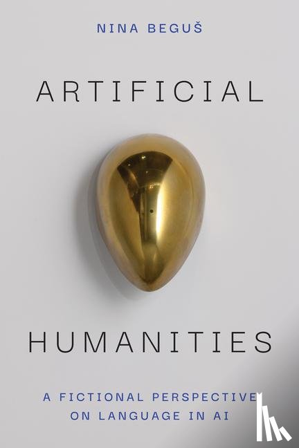Begus, Nina - Artificial Humanities