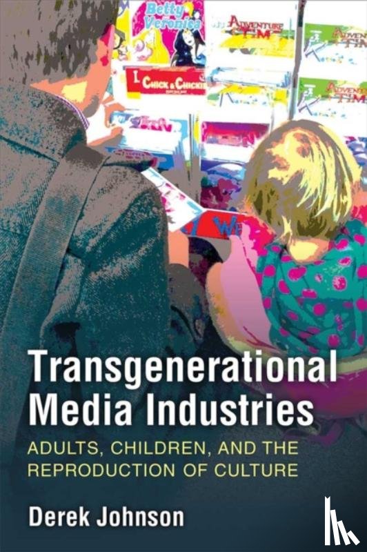 Johnson, Derek - Transgenerational Media Industries