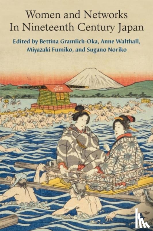 Gramlich-Oka, Bettina, Walthall, Anne, Miyazaki, Fumiko, SUGANO, Noriko - Women and Networks in Nineteenth-Century Japan