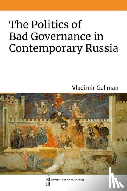 Gel'man, Vladimir - The Politics of Bad Governance in Contemporary Russia