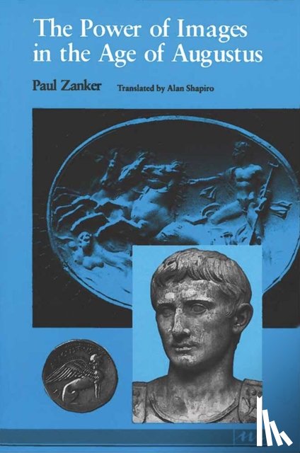 Zanker, Paul - The Power of Images in the Age of Augustus
