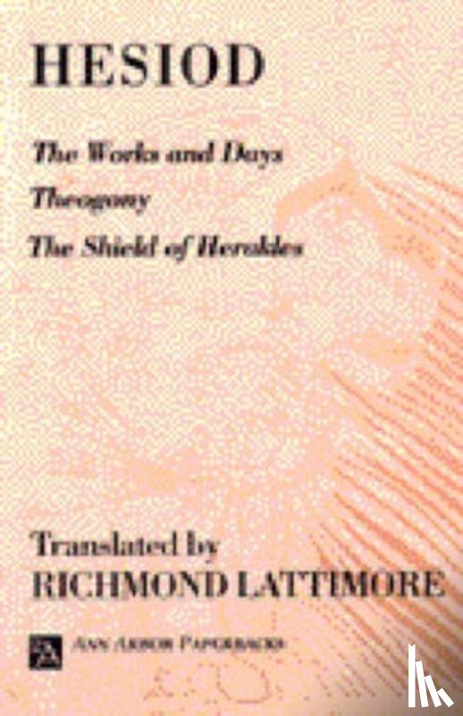Hesiod - The Works and Days; Theogony; The Shield of Herakles