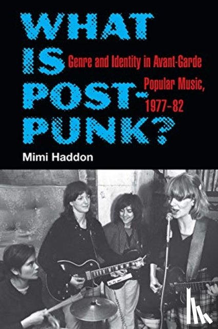 Haddon, Mimi - What Is Post-Punk?