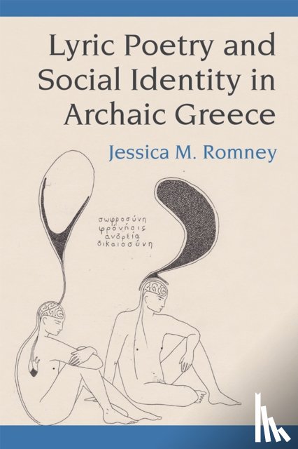Romney, Jessica - Lyric Poetry and Social Identity in Archaic Greece