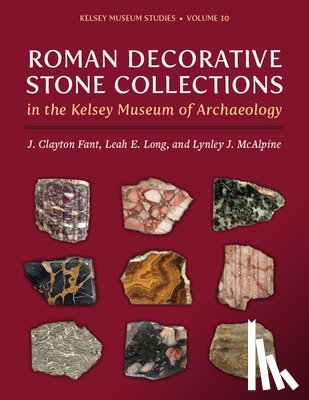 Fant, J. Clayton, Long, Leah E., McAlpine, Lynley J. - Roman Decorative Stone Collections in the Kelsey Museum of Archaeology