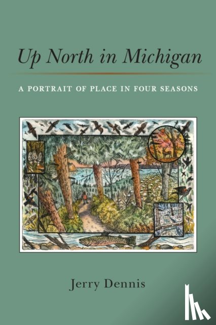 Dennis, Jerry - Up North in Michigan