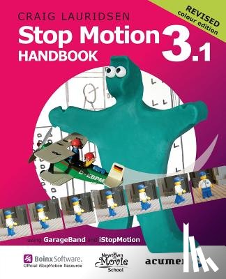 Lauridsen, Craig - Stop Motion Handbook 3.1 Using GarageBand and iStopMotion