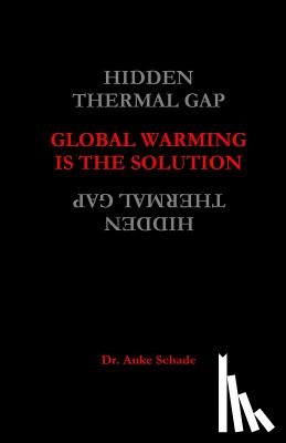 Schade, Auke Jacominus - Global Warming is the Solution