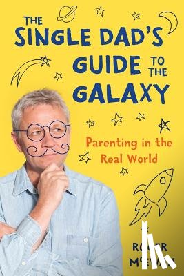 McEwan, Roger - The Single Dad's Guide to the Galaxy