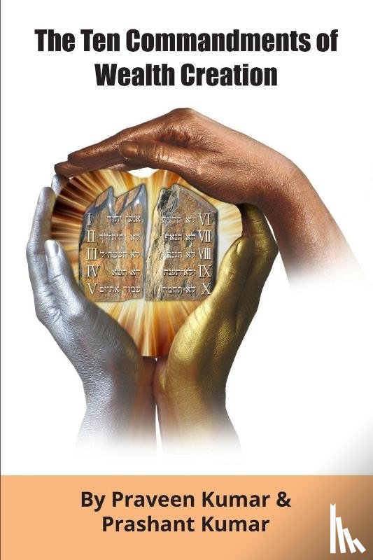 Kumar, Praveen, Kumar, Prashant - The Ten Commandments of Wealth Creation