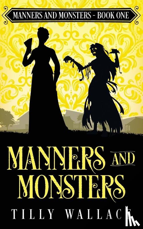 Wallace, Tilly - Manners and Monsters