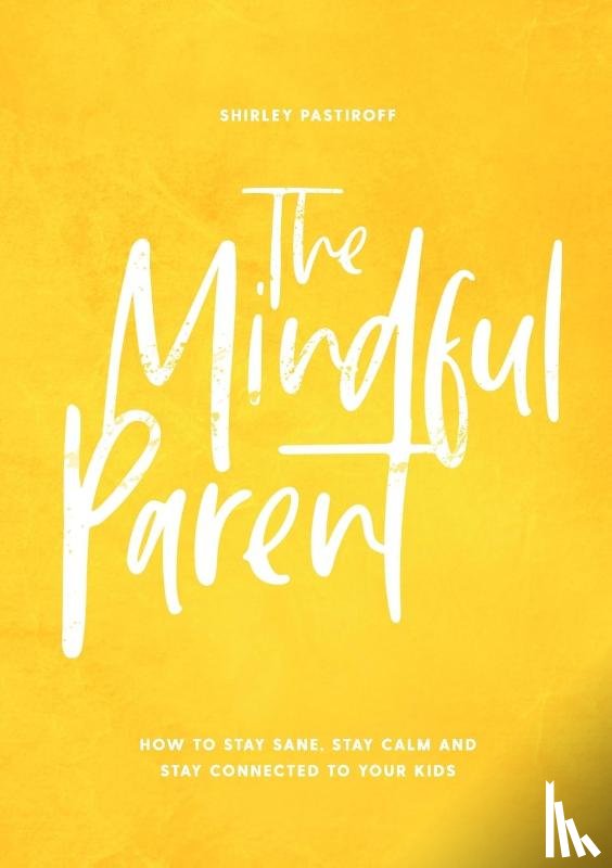 Pastiroff, Shirley - The Mindful Parent