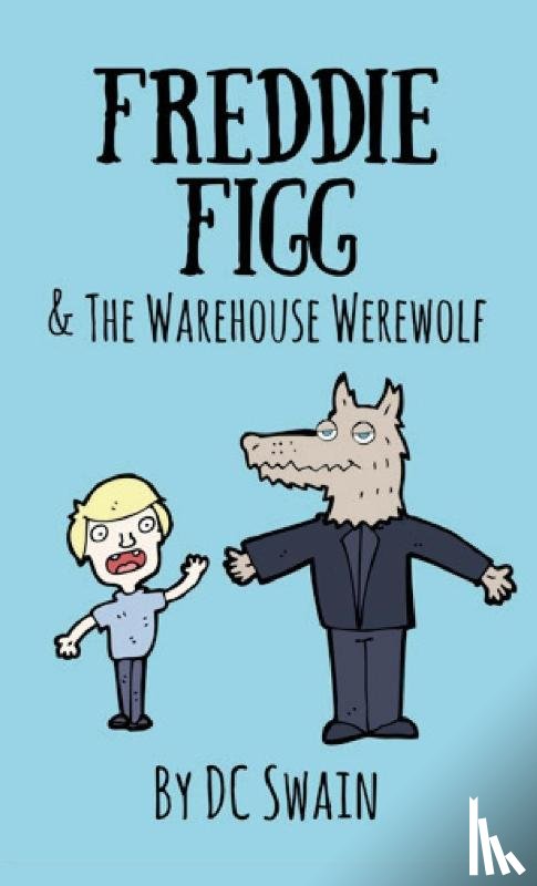 Swain, DC - Freddie Figg & the Warehouse Werewolf
