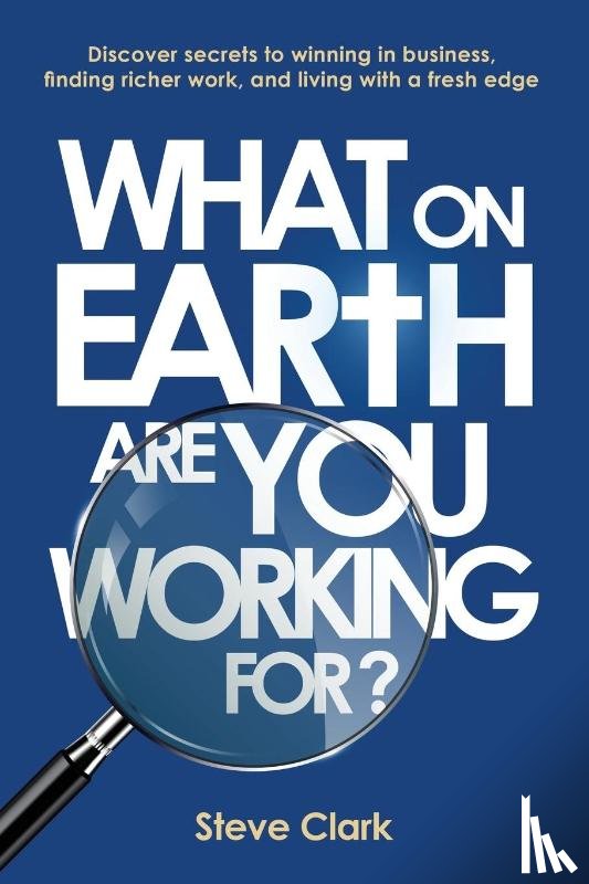 Clark, Steve - What on earth are you working for?