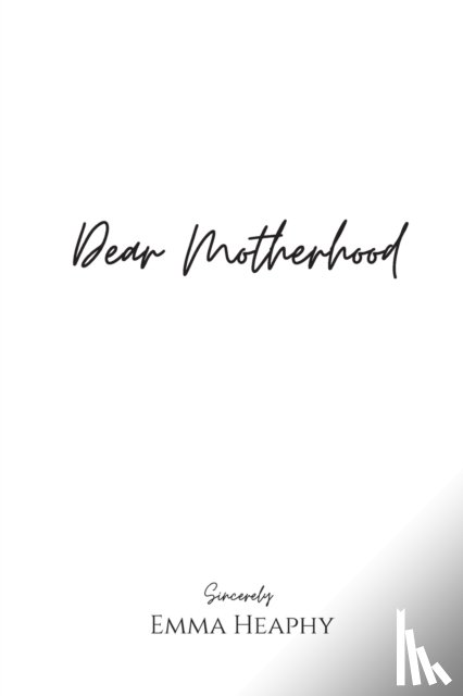 Heaphy, Emma - Dear Motherhood
