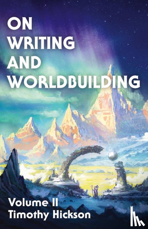 Hickson, Timothy - On Writing and Worldbuilding