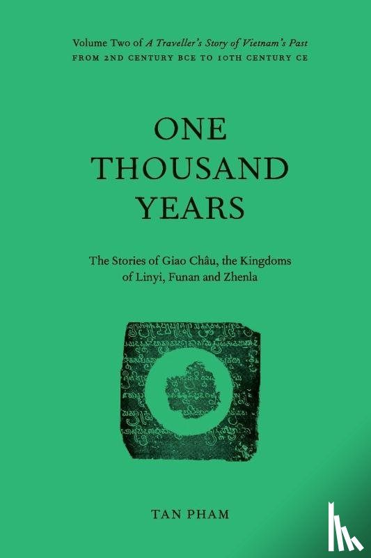 Pham, Tan - One Thousand Years - The Stories of Giao Châu, the Kingdoms of Linyi, Funan and Zhenla