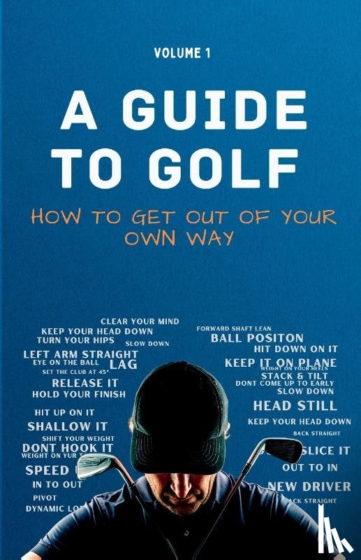 Hale, Sam - A Guide to Golf - How to get out of your own way