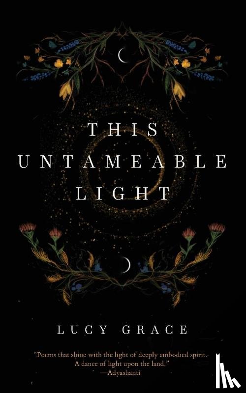Grace, Lucy - This Untameable Light