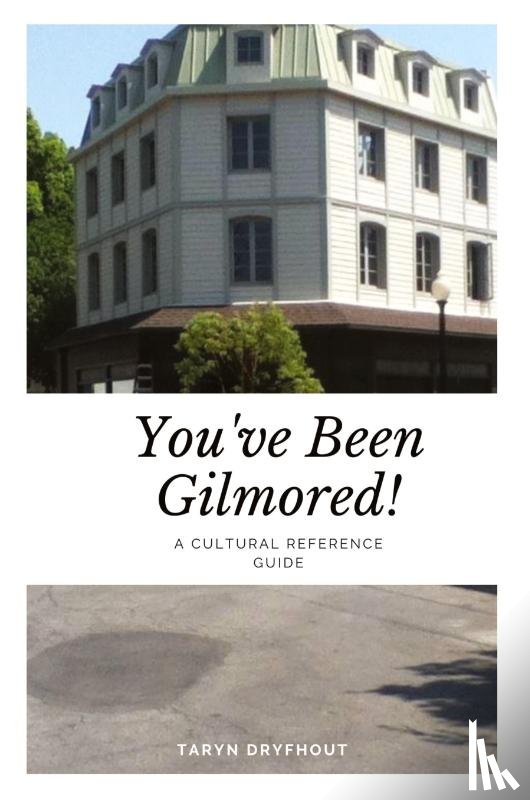 Dryfhout, Taryn - You've Been Gilmored!