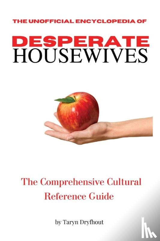 Dryfhout, Taryn - The Unofficial Encyclopedia of Desperate Housewives