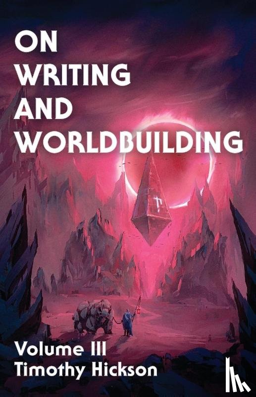 Hickson, Timothy - On Writing and Worldbuilding
