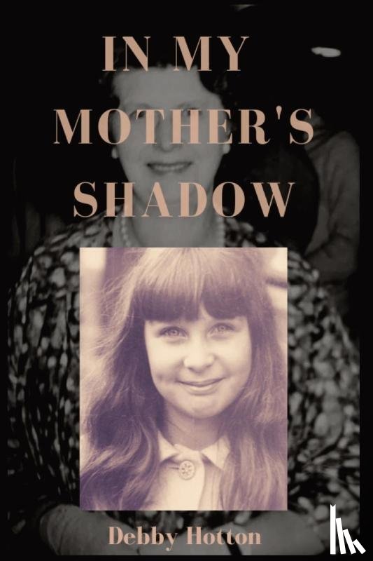 Hotton, Debby - In My Mother's Shadow