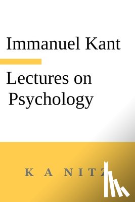 Kant, Immanuel - Immanuel Kant's Lectures on Psychology