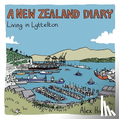 Hallatt, Alex - A New Zealand Diary: Living in Lyttelton