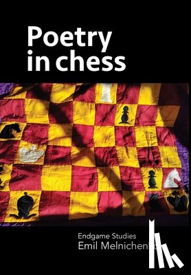 Melnichenko, Emil - Poetry in chess: Endgame Studies