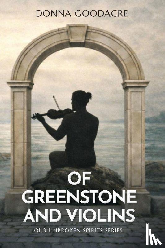 Goodacre, Donna - Of Greenstone and Violins