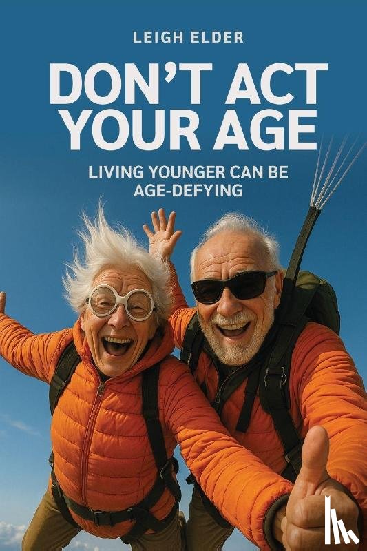 Elder, Leigh - Don't Act Your Age