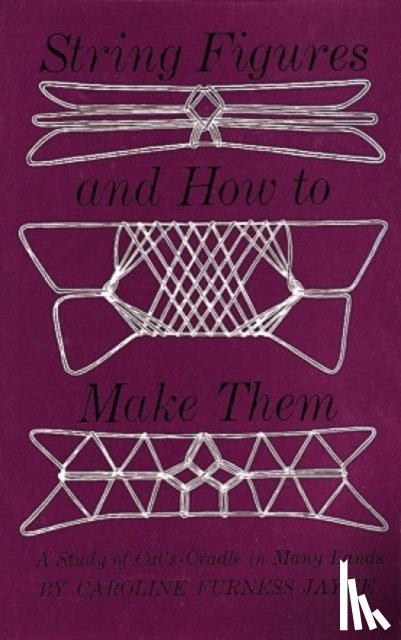 Jayne, Caroline F. - String Figures and How to Make Them