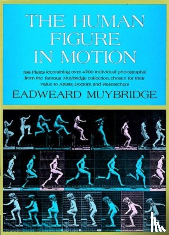 Muybridge, Eadweard - The Human Figure in Motion