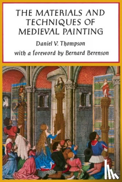 Thompson, Daniel V. - The Materials and Techniques of Medieval Painting