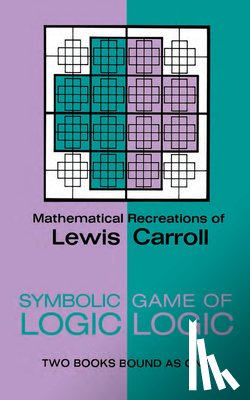 Carroll, Lewis - Symbolic Logic and the Game of Logic